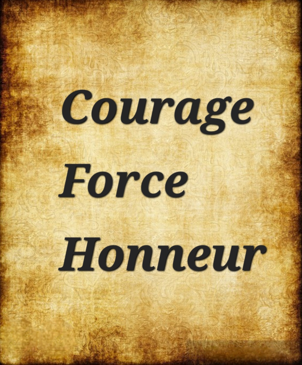 COURAGE, FORCE ET HONNEUR